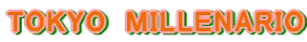 TOKYO MILLENARIO